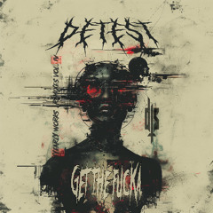 Detest - Get The Fucka (DTS Edit)