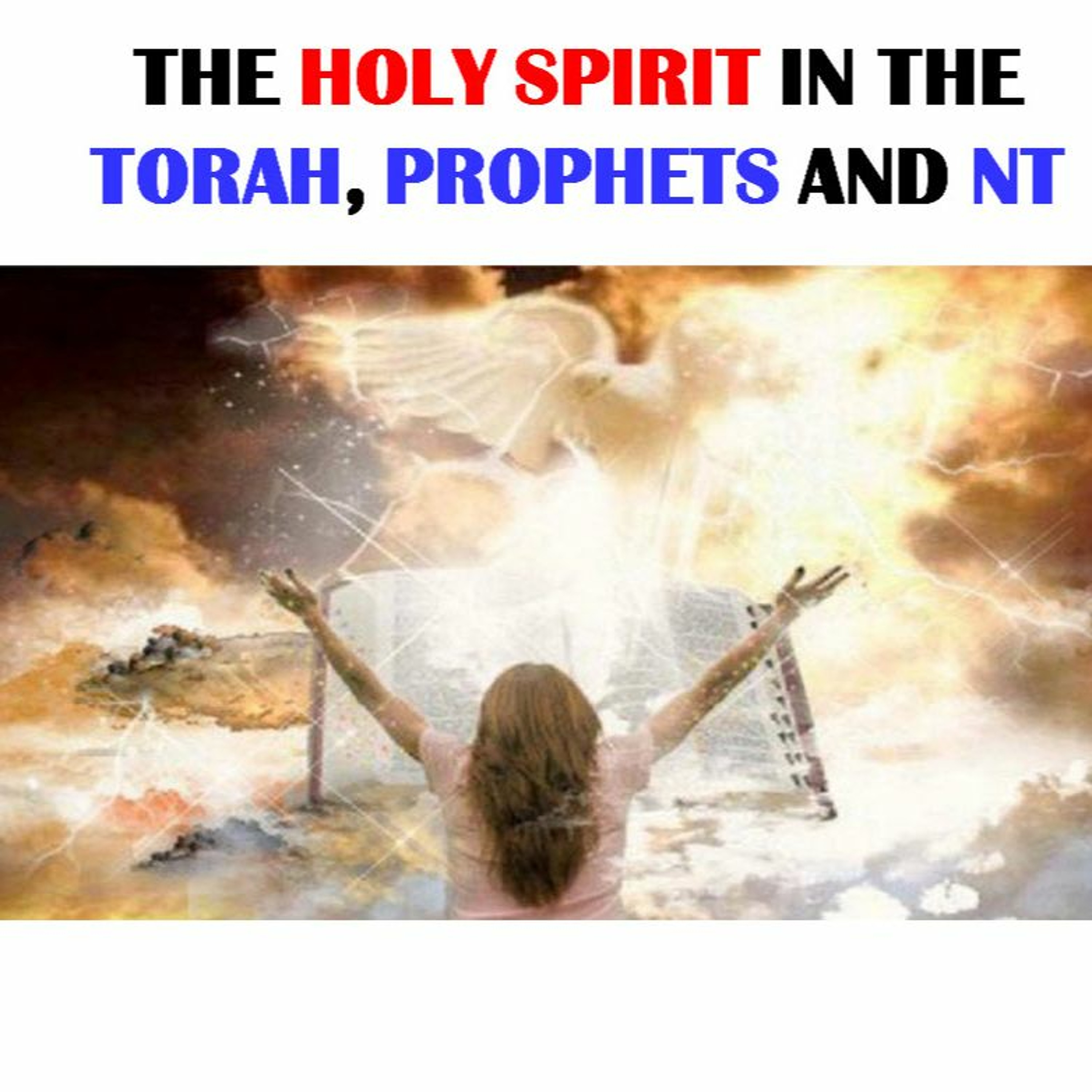 The Holy Spirit in Torah, Prophets & New Testament Pt 2 ~ Anointed and Empowered! episode artwork