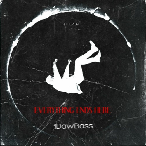 Stream Everything Ends Here By 1dawbass Listen Online For Free On Soundcloud