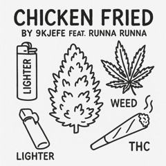 9kjefe - chicken fried + runna runna [rockyythugn]
