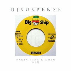 Party Time Riddim Mix (mixed by djsuspense)