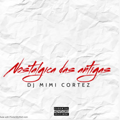 NOSTÁLGICA DAS ANTIGAS (DJ MIMI CORTEZ)