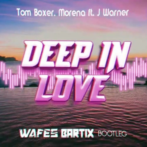 Stream Tom Boxer, Morena Ft. J Warner - Deep In Love (WAFES x BARTIX  Bootleg) 2022 by Patryk R. | Listen online for free on SoundCloud