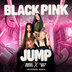 Blackpink - Jump (Horus Chavez & Tasty Boy Universal Remix) FREE DOWNLOAD