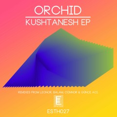 Orchid - Kushtanesh EP (ESTH027)
