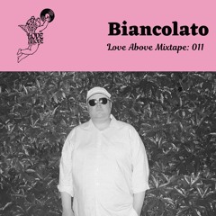 Love Above Mix 011: Biancolato
