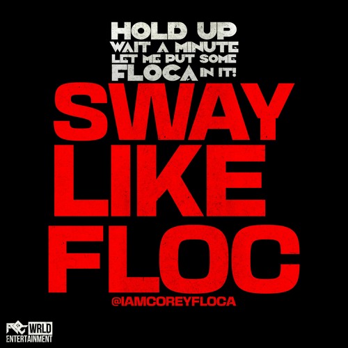 COREY FLOCA - SWAY LIKE FLOC
