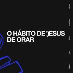 O Hábito De Jesus Em Orar | Pra. Tatiana Ramos