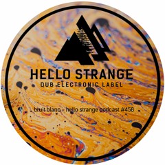 bruit blanc - hello strange podcast #458