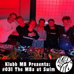 Klubb M8 Presents: #031 The M8s @ Swim, Prag (3 hour Special)