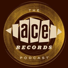 The Ace Records Podcast #30 Eddie Chacon