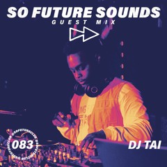 So Future Sounds 083: DJ Tai (Guest Mix)