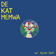 De Kat Memwa #30 w/ Ayran Gott (Kanapee Nordwand)