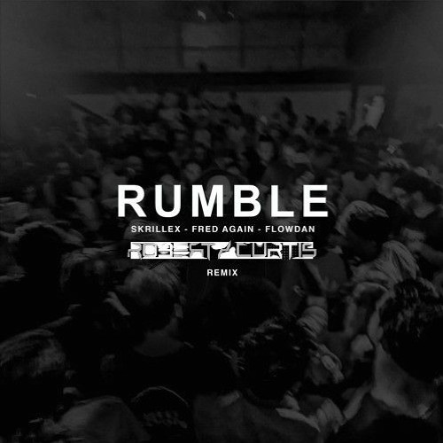 Fred Again Vs Skrillex - Rumble (Robert Curtis Remix)