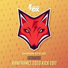 Darren Styles - Switch (Rawframez 2020 Kick Edit)