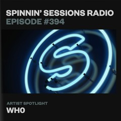 Spinnin’ Sessions 394 - Artist Spotlight: Wh0