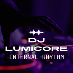 DJ Lumicore internal rhythm(night club remix)(remastered)
