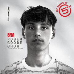 The Roger Goode Show on 5FM | Featuring DISC