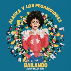 Alaska Y Los Pegamoides - Bailando (Albert Ballart Remix)