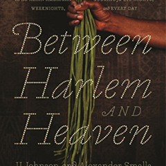 DOWNLOAD EPUB 📚 Between Harlem and Heaven: Afro-Asian-American Cooking for Big Night