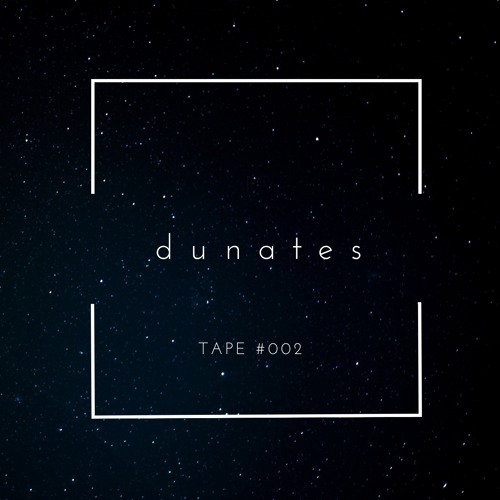 d u n a t e s - melodic hours - TAPE 002