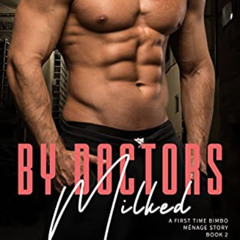 [Download] EPUB 🖋️ Milked by Doctors: A First Time Bimbo Ménage Story (Hucow for Whi