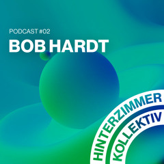 Podcast #02 - Bob Hardt