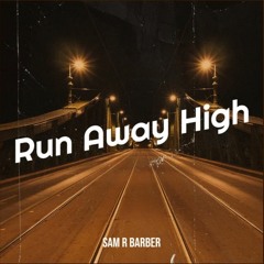 RUN AWAY HIGH