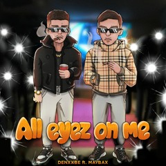 ALL EYEZ ON ME (FEAT. DENXXBE)