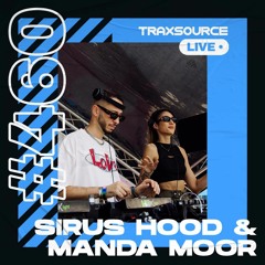 Traxsource LIVE! #460 with Sirus Hood & Manda Moor