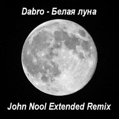 Dabro - Белая луна (John Nool Extended Remix)