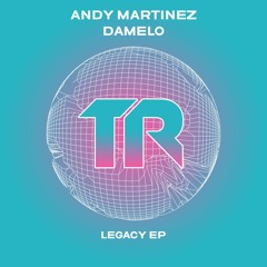 Andy Martinez, Damelo - Legacy (Original Mix)