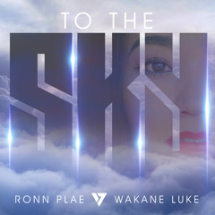 Ronn Plae, Wakane Luke - To The Sky (Radio Edit)