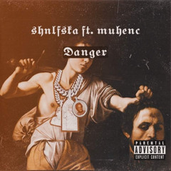 Danger (Feat. Muhenc)