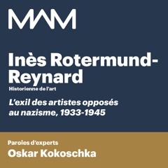 MAM | Paroles d’experts | Oskar Kokoschka | Inès Rotermund-Reynard | L’exil des artistes