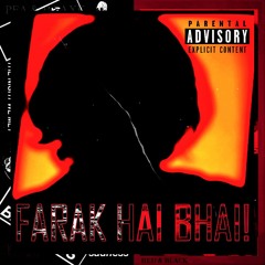 FARAK HAI BHAI