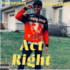 Act right ft ksmoothyg