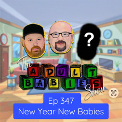 Episode 347 - New year new babies