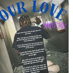 MNF T6ix- Our Love