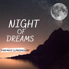 Yourx & JProducerRD - Night Of Dreams