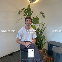 Casa Cast w/ NoMad @Pilot Radio - 22 June 2025
