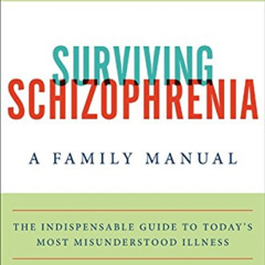 Get PDF 🖍️ Surviving Schizophrenia, 6th Edition: A Family Manual by  E. Fuller Torre