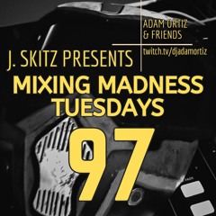 J. Skitz Pres. Mixing Madness Tuesdays Ep. 97 Feat. Antonio Lombardo