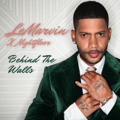 Behind The Walls - LeMarvin X Nightfloor