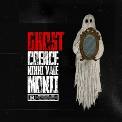 GHOST - COERCE X MONII X NIKKI VALE