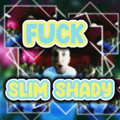 Fuck Slim Shady