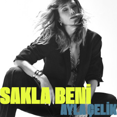 Ayla Çelik - Sakla Beni (ERDAL YILMAZ EDIT)