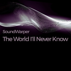 The World I'll Never Know