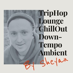 TripHop | Lounge | ChillOut | DownTempo vibes mix by Sheyan