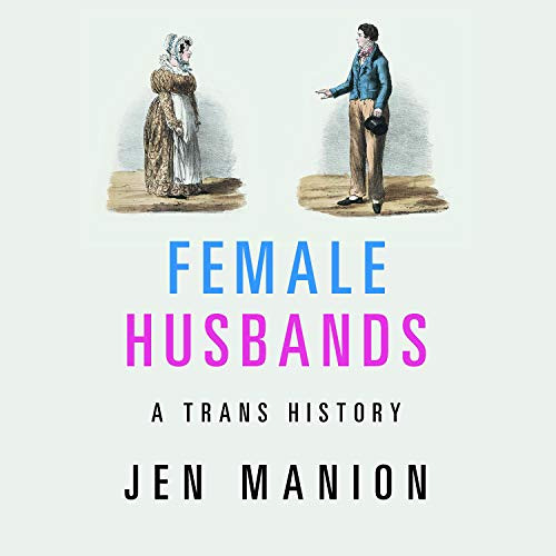 [Free] KINDLE 💑 Female Husbands: A Trans History by  Jen Manion,Kate Harper,Cambridg